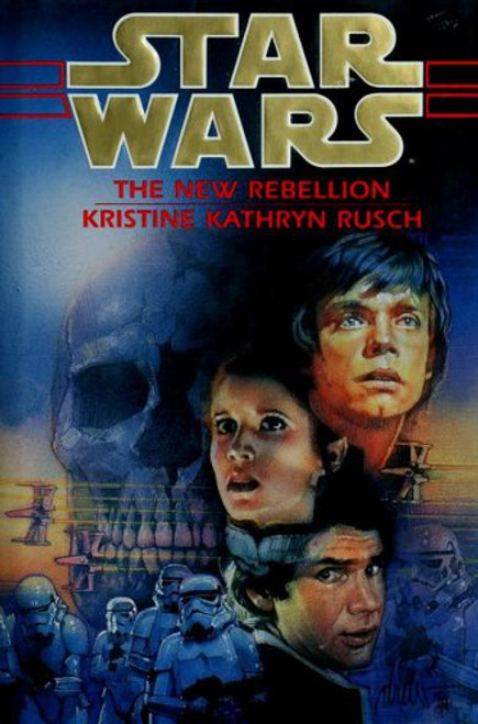 The New Rebellion (Star Wars) front cover by Kristine Kathryn Rusch, ISBN: 0553100939