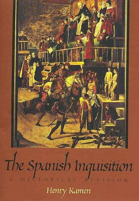 The Spanish Inquisition: A Historical Revision front cover by Henry Kamen, ISBN: 0300075227