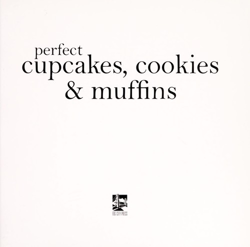 Perfect Cupcakes, Cookies & Muffins front cover by Norman Kolpas, ISBN: 1740899881