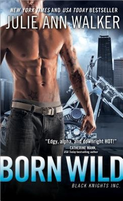 Born Wild (Black Knights Inc., 5) front cover by Julie Ann Walker, ISBN: 1402282729