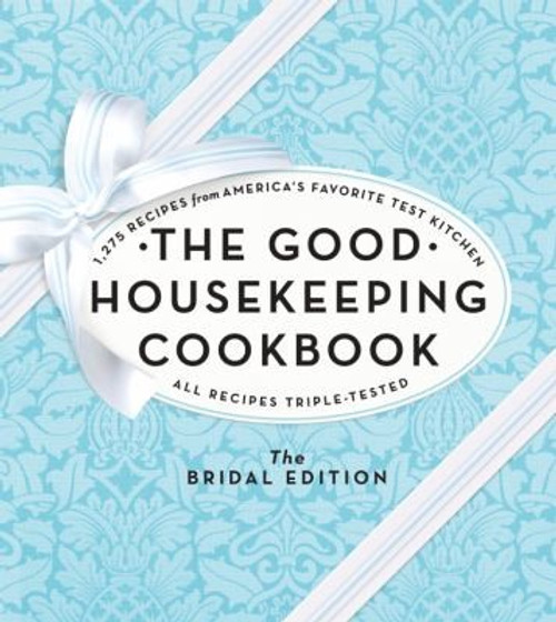 The Good Housekeeping Cookbook: The Bridal Edition: 1,275 Recipes from America's Favorite Test Kitchen front cover by Susan Westmoreland, ISBN: 1588169049