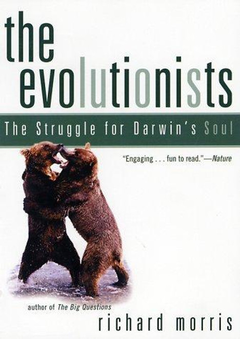 The Evolutionists: The Struggle for Darwin's Soul front cover by Richard Morris, ISBN: 0805071377
