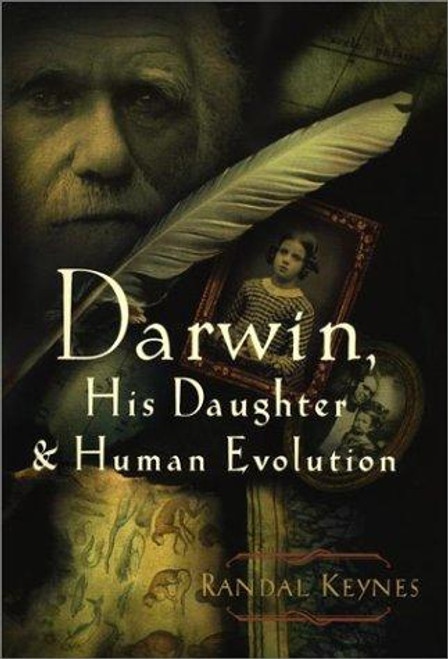 Darwin, His Daughter, and Human Evolution front cover by Randal Keynes, ISBN: 1573221929