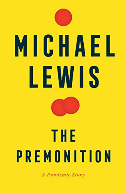 The Premonition: A Pandemic Story front cover by Michael Lewis, ISBN: 0393881555