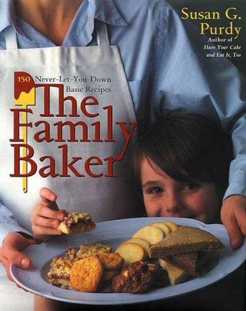 The Family Baker: 150 Never-Let-You-Down Basic Recipes front cover by Susan G. Purdy, ISBN: 0767902610