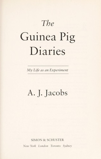 The Guinea Pig Diaries: My Life as an Experiment front cover by A. J. Jacobs, ISBN: 1416599061