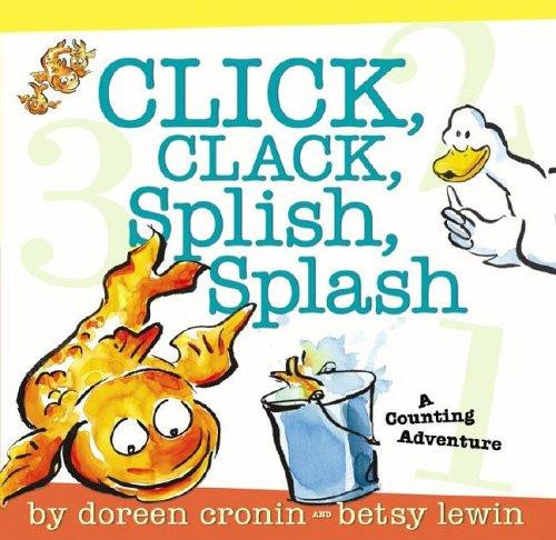 Click, Clack, Splish, Splash: a Counting Adventure front cover by Doreen Cronin, ISBN: 0689877161