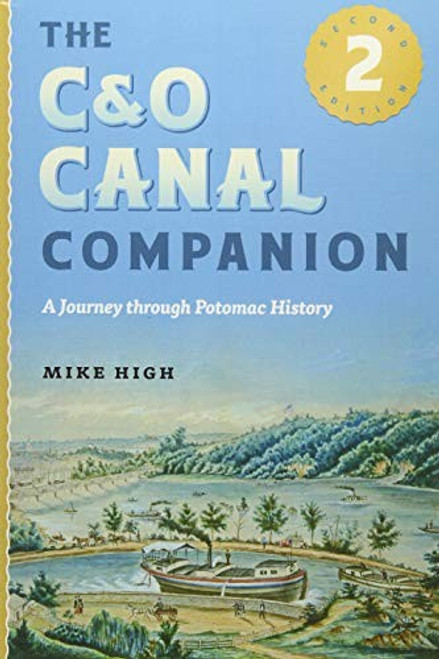 The C&O Canal Companion: A Journey through Potomac History front cover by Mike High, ISBN: 1421415054