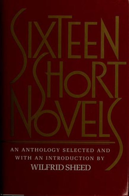 Sixteen Short Novels front cover by Wilfrid Sheed, ISBN: 0525243704