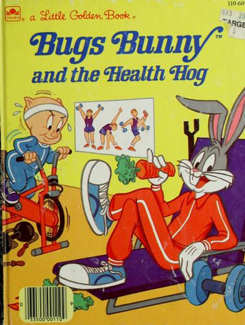 Bugs Bunny and the Health Hog (A Little Golden Book) front cover by Teddy Slater, ISBN: 0307102505