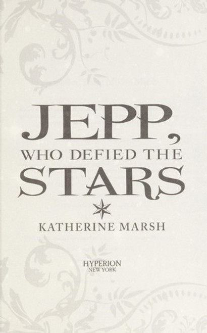 Jepp, Who Defied the Stars front cover by Katherine Marsh, ISBN: 1423137868