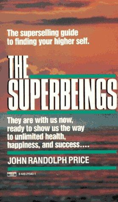 The Superbeings: The Superselling Guide to Finding Your Higher Self front cover by John Randolph Price, ISBN: 0449215431