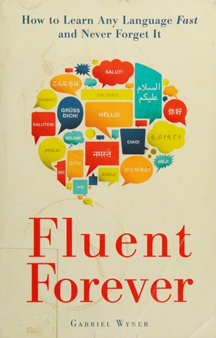 Fluent Forever: How to Learn Any Language Fast and Never Forget It front cover by Gabriel Wyner, ISBN: 0385348118