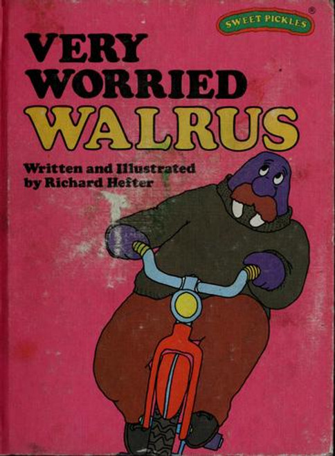 Very Worried Walrus (Sweet Pickles Series) front cover by Richard Hefter, ISBN: 0030180910