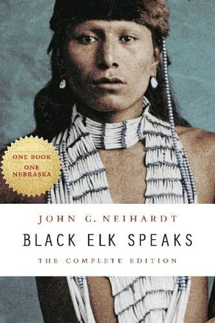 Black Elk Speaks: The Complete Edition front cover by Neihardt, John G., ISBN: 0803283911