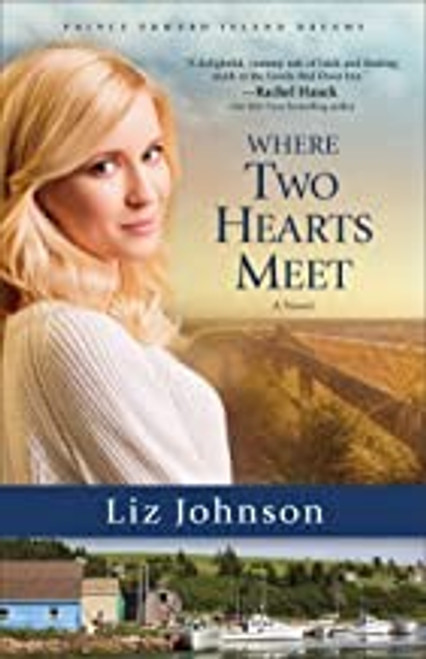 Where Two Hearts Meet: A Novel front cover by Liz Johnson, ISBN: 080072450X