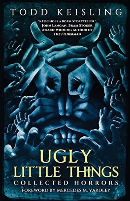 Ugly Little Things: Collected Horrors front cover by Todd Keisling, ISBN: 1640074724