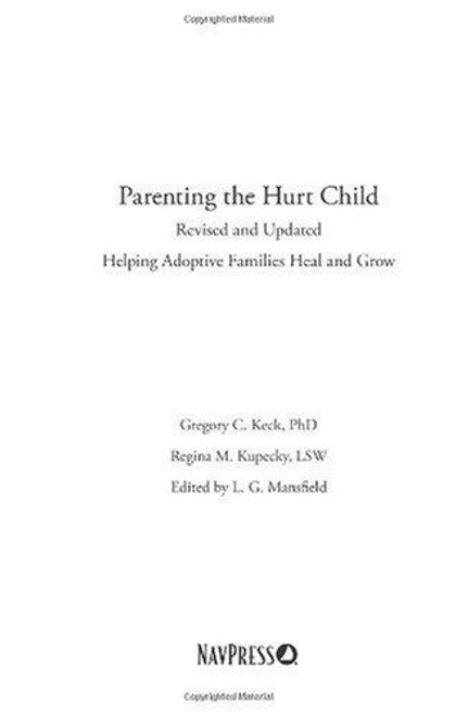 Parenting the Hurt Child: Helping Adoptive Families Heal and Grow front cover by Gregory Keck,Regina Kupecky, ISBN: 1600062903
