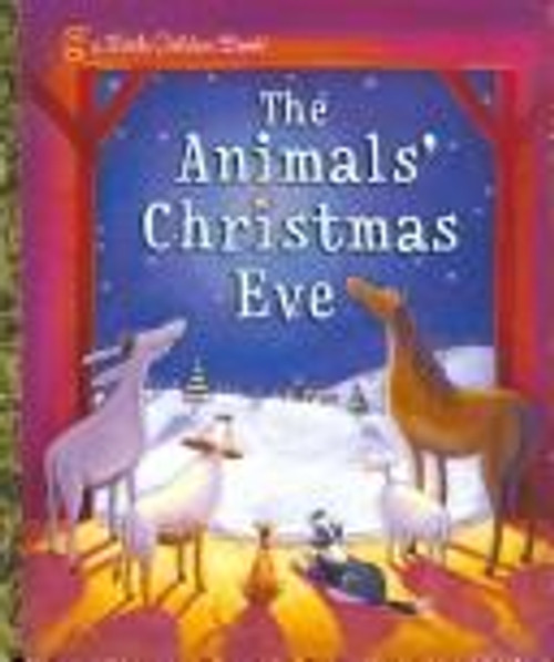 The Animals' Christmas Eve: A Christmas Nativity Book for Kids (Little Golden Book) front cover by Gale Wiersum, ISBN: 0375839232