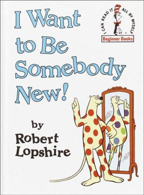 I Want to Be Somebody New! front cover by Robert Lopshire, ISBN: 0394876164