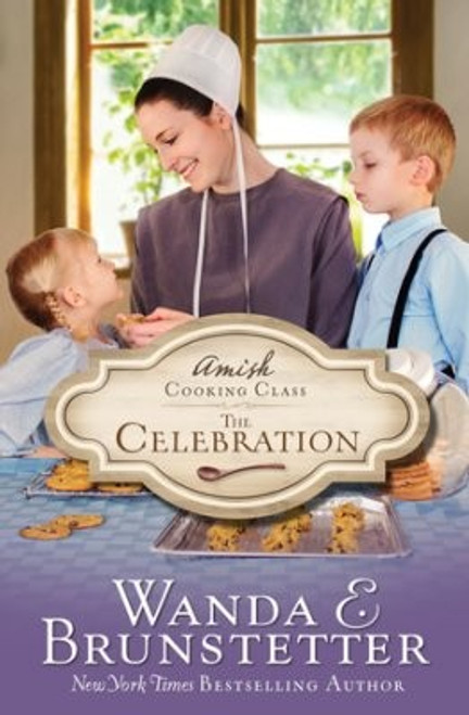 The Celebration 3 Amish Cooking Class  front cover by Wanda E. Brunstetter, ISBN: 1624167462