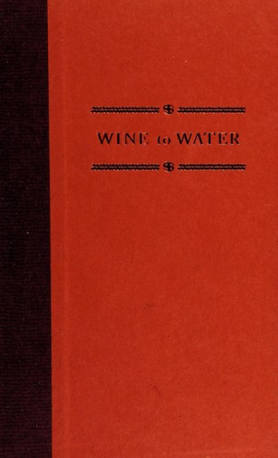 Wine to Water: A Bartender's Quest to Bring Clean Water to the World front cover by Doc Hendley, ISBN: 1583334629