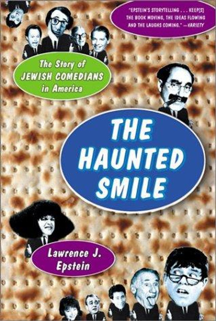 The Haunted Smile: The Story Of Jewish Comedians In America front cover by Lawrence J. Epstein, ISBN: 1586481622