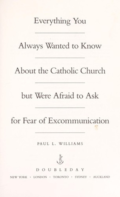 Everything You Always Wanted to Know About the Catholic Church but Were Afraid to Ask front cover by Paul L. Williams, ISBN: 0385248822