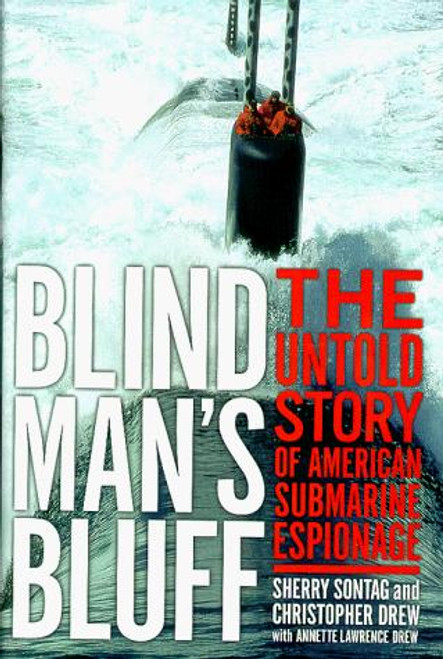 Blind Man's Bluff: The Untold Story Of American Submarine Espionage front cover by Sherry Sontag,Christopher Drew, ISBN: 1891620088