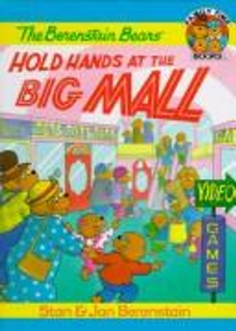 The Berenstain Bears Hold Hands at the Big Mall (Family Time Books) front cover by Stan Berenstain,Jan Berenstain, ISBN: 1577190505