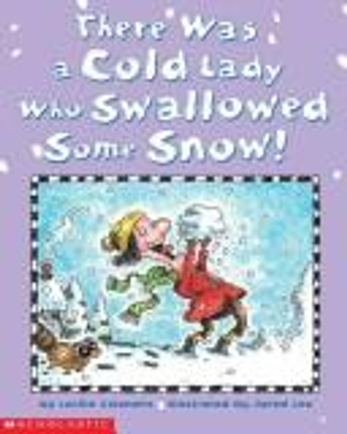 There Was a Cold Lady Who Swallowed Some Snow! front cover by Lucille Colandro, Jared Lee, ISBN: 0439471095