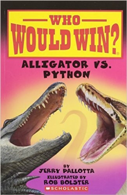 Alligator vs. Python (Who Would Win?) front cover by Jerry Pallotta, ISBN: 0545451922