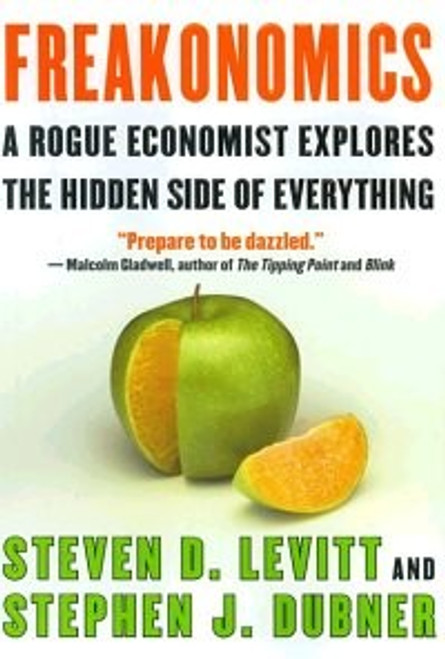 Freakonomics: a Rogue Economist Explores the Hidden Side of Everything front cover by Steven D. Levitt, Stephen J. Dubner, ISBN: 0060731338