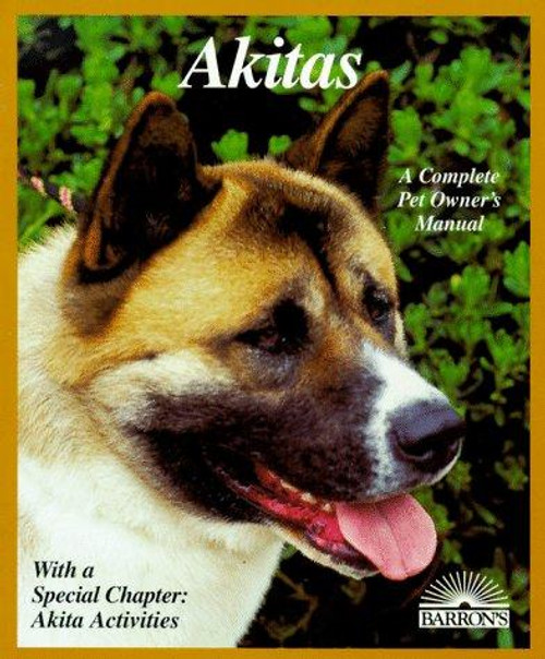 Akitas (Complete Pet Owner's Manuals) front cover by Dan Rice, ISBN: 0764100750