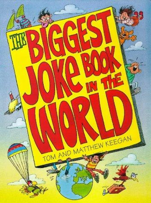The Biggest Joke Book in the World front cover by Tom Keegan,Matt Keegan, ISBN: 1854879960
