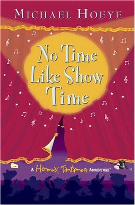 No Time Like Show Time (Hermux Tantamoq Adventure) front cover by Michael Hoeye, ISBN: 0399238808