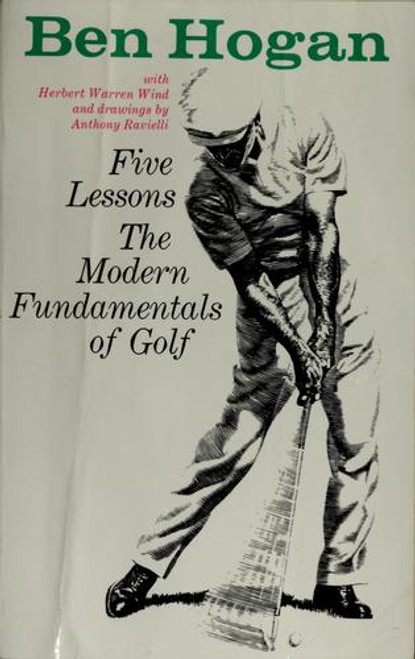 Ben Hogan's Five Lessons: The Modern Fundamentals of Golf front cover by Ben Hogan,Herbert Warren Wind, ISBN: 0671612972