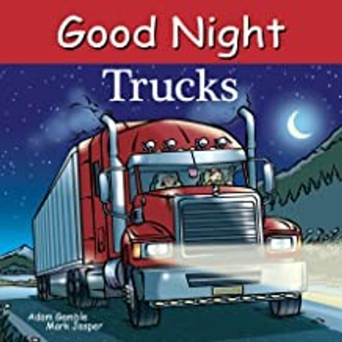 Good Night Trucks (Good Night Our World) front cover by Adam Gamble,Mark Jasper, ISBN: 1602198187