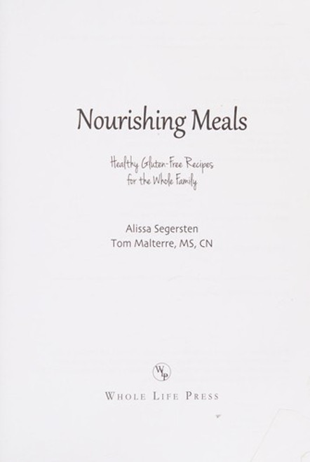 Nourishing Meals: Healthy Gluten-Free Recipes for the Whole Family front cover by Alissa Segersten,Tom Malterre MS CN, ISBN: 0979885922