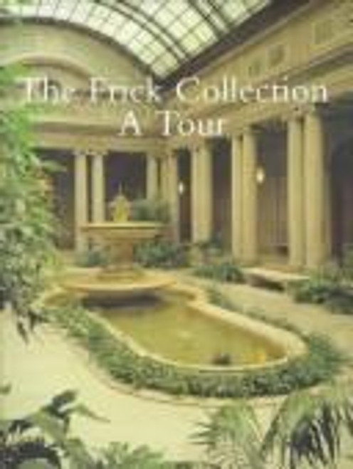 The Frick Collection: A Tour front cover by Edgar; Galassi Susan Grace; Thomas Ashley Munhall, ISBN: 1857592298