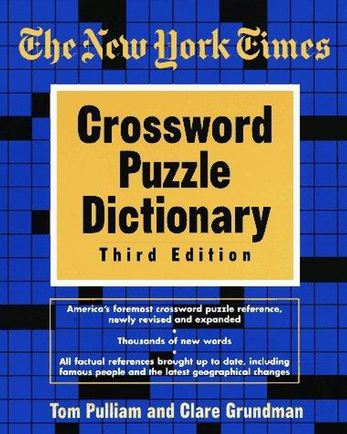 The New York Times Crossword Puzzle Dictionary, Third Edition (Puzzles & Games Reference Guides) front cover by Tom Pulliam,Clare Grundman, ISBN: 0812928237