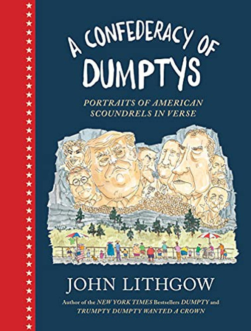 A Confederacy of Dumptys: Portraits of American Scoundrels in Verse (Dumpty, 3) front cover by John Lithgow, ISBN: 1797209477