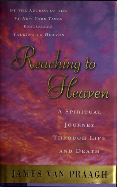 Reaching to Heaven: a Spiritual Journey Through Life and Death front cover by James Van Praagh, ISBN: 0525944818