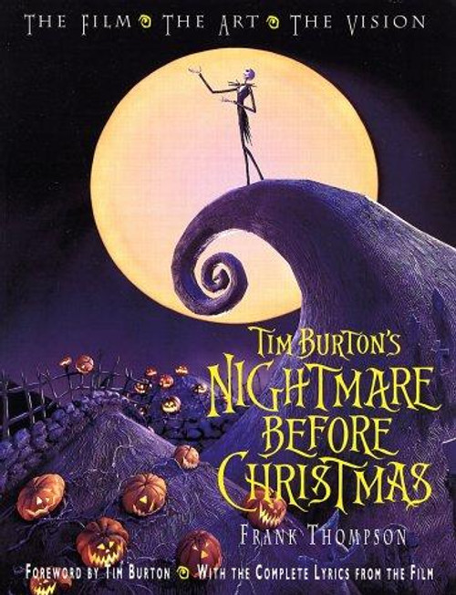 Tim Burton's Nightmare Before Christmas: The Film, the Art, the Vision front cover by Frank Thompson, ISBN: 0786853786