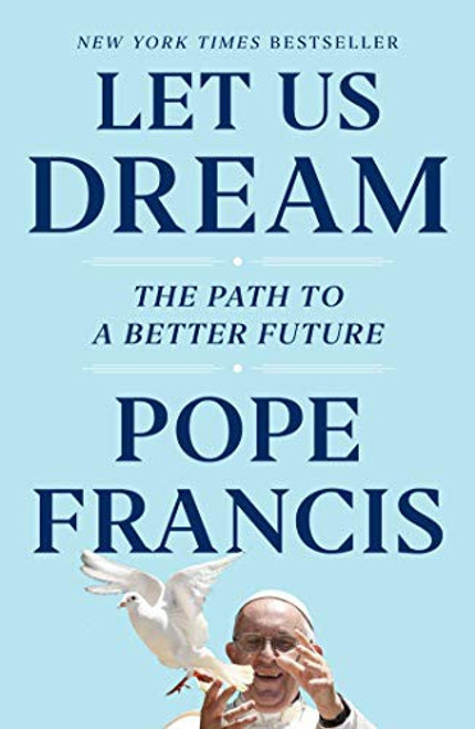 Let Us Dream: The Path to a Better Future front cover by Pope Francis,Austen Ivereigh, ISBN: 1982171863