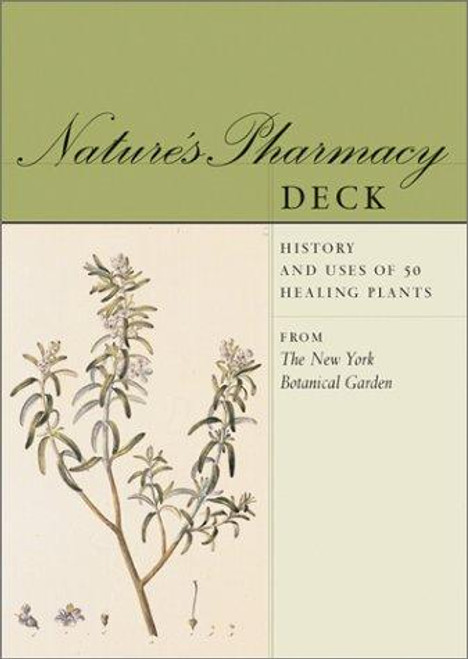 Nature's Pharmacy Deck: History and Uses of 50 Healing Plants front cover by New York Botanical Garden, ISBN: 0811834468