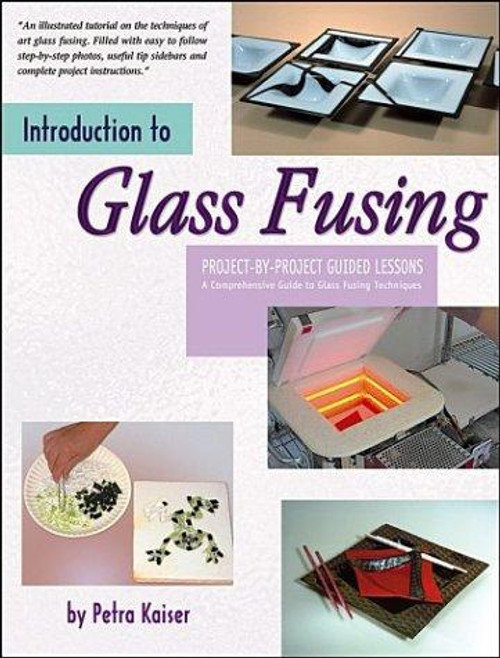 Introduction to Glass Fusing front cover by Petra Kaiser, ISBN: 0919985386