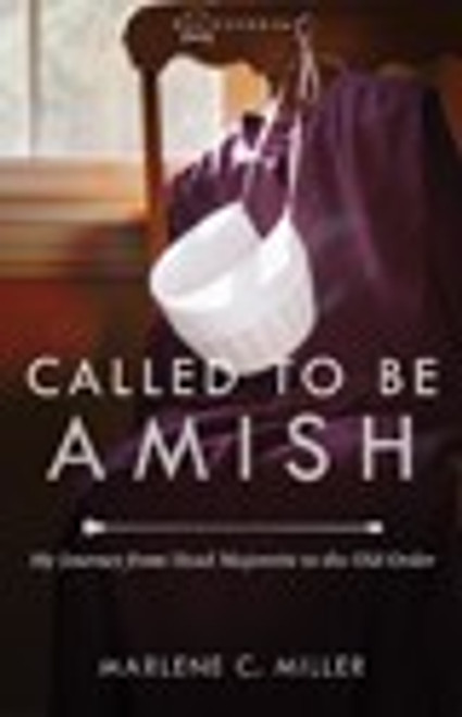Called to Be Amish: My Journey from Head Majorette to the Old Order (Plainspoken) front cover by Marlene C Miller, ISBN: 0836199111