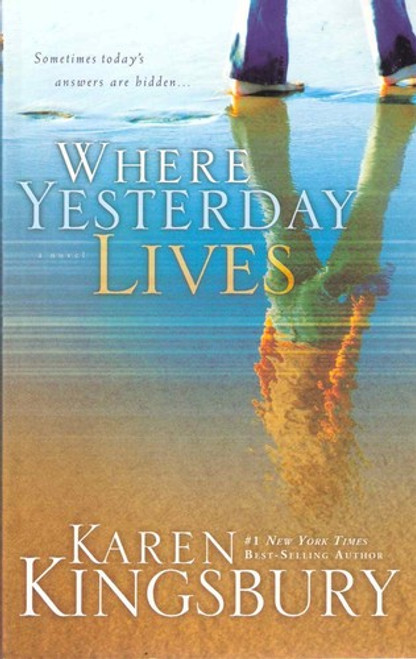 Where Yesterday Lives front cover by Karen Kingsbury, ISBN: 1601426410