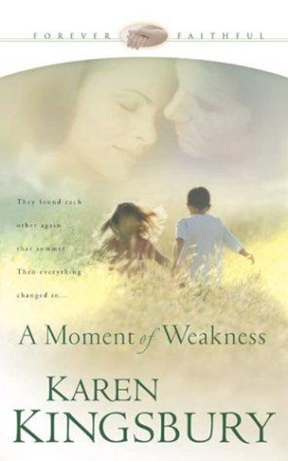 A Moment of Weakness 2 Forever Faithful front cover by Karen Kingsbury, ISBN: 1576736164